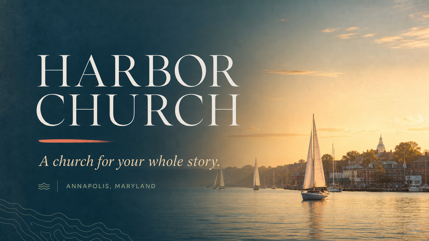 Sailboats crossing Annapolis Harbor at golden hour with the Harbor Church name and the words A church for your whole story.